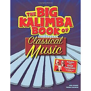 Balinger, Thomas Big Kalimba Book of Classical Music: Melodies of the Great Composers for kalimba in C Balinger, Thomas Big Kalimba Book of Classical Music: Melodies of the Great Composers for kalimba in C