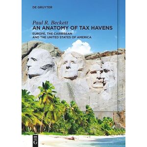 Paul R. Beckett An Anatomy of Tax Havens: Europe, the Caribbean and the United States of America Paul R. Beckett An Anatomy of Tax Havens: Europe, the Caribbean and the United States of America