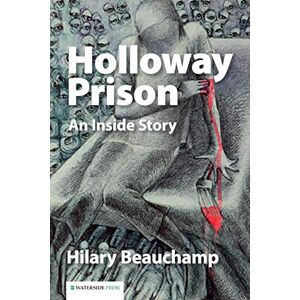 Beauchamp, Hilary Holloway Prison: An Inside Story Beauchamp, Hilary Holloway Prison: An Inside Story