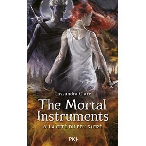 Clare, Cassandra The Mortal Instruments tome 6 La cité du feu sacré Clare, Cassandra The Mortal Instruments tome 6 La cité du feu sacré