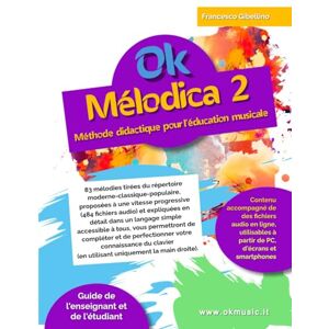Gibellino Prof, Francesco Ok Mélodica 2: Méthode didactique pour l’éducation musicale Gibellino Prof, Francesco Ok Mélodica 2: Méthode didactique pour l’éducation musicale