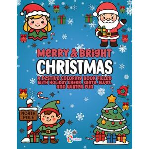Bloom Publishing, Root & Merry & Bright Christmas: A Festive Coloring Book Filled With Holiday Cheer, Santa, Elves, and Winter Fun for Kids & Adults Bloom Publishing, Root & Merry & Bright Christmas: A Festive Coloring Book Filled With Holiday Cheer, Santa, Elves, and Winter Fun for Kids & Adults