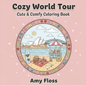 Floss, Amy Cozy World Tour: Cute & Comfy Coloring Book Bold & Easy Coloring Book For Adults, Teens, & Seniors, Featuring 25 World Famous Landmarks 5.25 Inches x 5.25 Inches Floss, Amy Cozy World Tour: Cute & Comfy Coloring Book Bold & Easy Coloring Book For Adults, Teens, & Seniors, Featuring 25 World Famous Landmarks 5.25 Inches x 5.25 Inches
