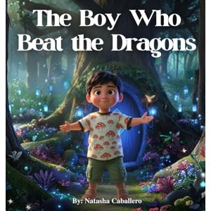 Caballero, Natasha The Boy Who Beat the Dragons Caballero, Natasha The Boy Who Beat the Dragons
