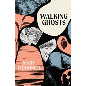 O'Donnell, Mary Walking Ghosts: Short Stories O'Donnell, Mary Walking Ghosts: Short Stories