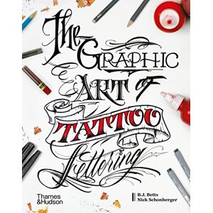 Betts, B.J. The Graphic Art of Tattoo Lettering: A Visual Guide to Contemporary Styles and Designs Betts, B.J. The Graphic Art of Tattoo Lettering: A Visual Guide to Contemporary Styles and Designs