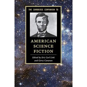 The Cambridge Companion to American Science Fiction (Cambridge Companions to Literature) The Cambridge Companion to American Science Fiction (Cambridge Companions to Literature)