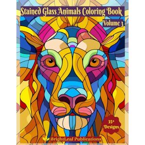 Publications, BrightLeaf Stained Glass Animals Coloring Book Volume 3: Zentangle book for Adults and Kids Publications, BrightLeaf Stained Glass Animals Coloring Book Volume 3: Zentangle book for Adults and Kids