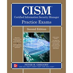 GREGORY CISM Certified Information Security Manager Practice Exams, Second Edition GREGORY CISM Certified Information Security Manager Practice Exams, Second Edition