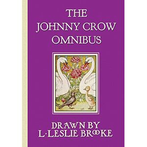 Brooke, L Leslie The Johnny Crow Omnibus featuring Johnny Crow's Garden, Johnny Crow's Party and Johnny Crow's New Garden (in color) Brooke, L Leslie The Johnny Crow Omnibus featuring Johnny Crow's Garden, Johnny Crow's Party and Johnny Crow's New Garden (in color)