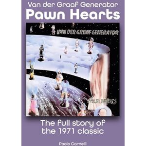 Carnelli, Paolo Van Der Graaf Generator Pawn Hearts: The Full Story of the 1971 Classic ( ) Carnelli, Paolo Van Der Graaf Generator Pawn Hearts: The Full Story of the 1971 Classic ( )