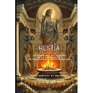 (SILENOS), La Tejedora de Mundos HESTIA: La Llama Olvidada (Mitología Griega) (SILENOS), La Tejedora de Mundos HESTIA: La Llama Olvidada (Mitología Griega)