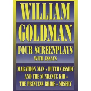 William Goldman : Four Screenplays with Essays (Applause Books) William Goldman : Four Screenplays with Essays (Applause Books)