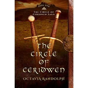 Randolph, Octavia The Circle of Ceridwen: Book One of The Circle of Ceridwen Saga: Volume 1 Randolph, Octavia The Circle of Ceridwen: Book One of The Circle of Ceridwen Saga: Volume 1