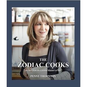 Thornton, Penny The Zodiac Cooks: Recipes from the Celestial Kitchen of Life Thornton, Penny The Zodiac Cooks: Recipes from the Celestial Kitchen of Life