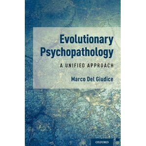 Del Giudice, Marco Evolutionary Psychopathology: A Unified Approach Del Giudice, Marco Evolutionary Psychopathology: A Unified Approach