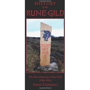 Thorsson, Edred History of the Rune-Gild: The Reawakening of the Gild 1980–2018 Thorsson, Edred History of the Rune-Gild: The Reawakening of the Gild 1980–2018