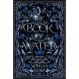 Reilly, Morgan The Book of Water: A Dark Fairytale Retelling of The Little Mermaid: 1 (The Dark Library) Reilly, Morgan The Book of Water: A Dark Fairytale Retelling of The Little Mermaid: 1 (The Dark Library)