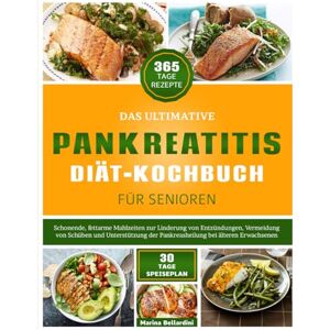 Marina DAS ULTIMATIVE PANKREATITIS-DIÄT-KOCHBUCH FÜR SENIOREN: Schonende, fettarme Mahlzeiten zur Linderung von Entzündungen, Vermeidung von Schüben und ... der Pankreasheilung bei älteren Erwachsenen Marina DAS ULTIMATIVE PANKREATITIS-DIÄT-KOCHBUCH FÜR SENIOREN: Schonende, fettarme Mahlzeiten zur Linderung von Entzündungen, Vermeidung von Schüben und ... der Pankreasheilung bei älteren Erwachsenen