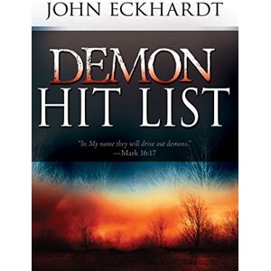 John Eckhardt Demon Hit List: A Deliverance Thesaurus on Names and Attributes for Casting Out Demons John Eckhardt Demon Hit List: A Deliverance Thesaurus on Names and Attributes for Casting Out Demons