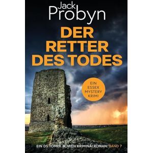 Probyn, Jack Der Retter Des Todes: Ein fesselnder Kriminalroman: 7 (DS Tomek Bowen Krimi-Thriller-Serie) Probyn, Jack Der Retter Des Todes: Ein fesselnder Kriminalroman: 7 (DS Tomek Bowen Krimi-Thriller-Serie)