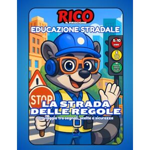 Books, Rico Rico e la Strada delle Regole – Educazione Stradale per Bambini con Attività, Quiz e Patente Finale Books, Rico Rico e la Strada delle Regole – Educazione Stradale per Bambini con Attività, Quiz e Patente Finale
