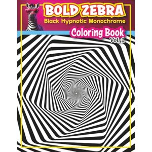 Zebra, Bold Bold Zebra Hypnotic Black Monochrome Coloring Book Vol.1: 3D Mind-Bending Visual Illusion Patterns. Relaxing Illustrations for Simple Therapy, Stress Relief, and Focus Zebra, Bold Bold Zebra Hypnotic Black Monochrome Coloring Book Vol.1: 3D Mind-Bending Visual Illusion Patterns. Relaxing Illustrations for Simple Therapy, Stress Relief, and Focus