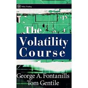 Fontanills, George A. The Volatility Course: 137 (Wiley Trading) Fontanills, George A. The Volatility Course: 137 (Wiley Trading)
