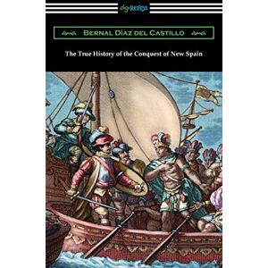 Diaz del Castillo, Bernal The True History of the Conquest of New Spain Diaz del Castillo, Bernal The True History of the Conquest of New Spain
