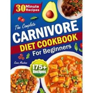 Mandona, Emma Carnivore Diet Cookbook for Beginners: High-Protein, Zero-Carb Recipes to Burn Fat, Boost Energy, and Simplify Your Carnivore Journey Mandona, Emma Carnivore Diet Cookbook for Beginners: High-Protein, Zero-Carb Recipes to Burn Fat, Boost Energy, and Simplify Your Carnivore Journey