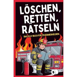 Blume, Lisa Löschen, Retten, Rätseln – Das Klo-Buch für Feuerwehrhelden: Das lustige Rätselbuch für Feuerwehrmänner auf über 120 Seiten – Mit Witzen, Tests, ... Geschenk für Männer (Klo-Rätselbücher) Blume, Lisa Löschen, Retten, Rätseln – Das Klo-Buch für Feuerwehrhelden: Das lustige Rätselbuch für Feuerwehrmänner auf über 120 Seiten – Mit Witzen, Tests, ... Geschenk für Männer (Klo-Rätselbücher)