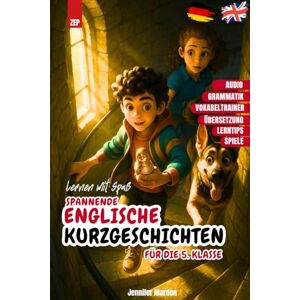Marden, Jennifer Spannende Englisch-Kurzgeschichten für die 5. Klasse: Mit nur 5 Minuten täglich zu besseren Noten! 14 spannende zweisprachige Geschichten + Audios, Vokabeln, Lernhilfen & Übungen Marden, Jennifer Spannende Englisch-Kurzgeschichten für die 5. Klasse: Mit nur 5 Minuten täglich zu besseren Noten! 14 spannende zweisprachige Geschichten + Audios, Vokabeln, Lernhilfen & Übungen