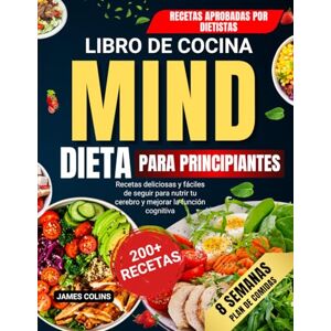 Colins, James Libro de Cocina de dieta mind para principiantes: Recetas deliciosas y fáciles de seguir para nutrir tu cerebro y mejorar la función cognitiva Colins, James Libro de Cocina de dieta mind para principiantes: Recetas deliciosas y fáciles de seguir para nutrir tu cerebro y mejorar la función cognitiva