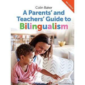 Colin Baker Parents' and Teachers' Guide to Bilingualism (Parents' and Teachers' Guides): 18 Colin Baker Parents' and Teachers' Guide to Bilingualism (Parents' and Teachers' Guides): 18