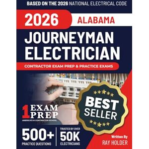 Holder, Ray Alabama 2026 Journeyman Electrician Exam Prep and Study Guide: 12 Practice Exams + 2 Full Final Exams: Trusted by 50k Electricians Holder, Ray Alabama 2026 Journeyman Electrician Exam Prep and Study Guide: 12 Practice Exams + 2 Full Final Exams: Trusted by 50k Electricians