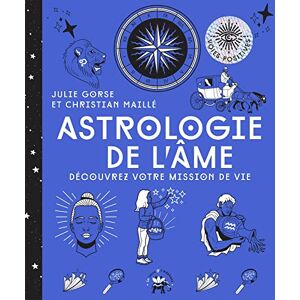 Gorse, Julie Astrologie de l'âme: Découvrez votre mission de vie Gorse, Julie Astrologie de l'âme: Découvrez votre mission de vie