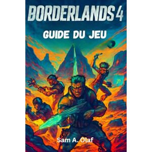 A. Olaf, Sam BORDERLANDS 4 Guide du jeu: Conseils, astuces et butin caché pour chaque chasseur de coffre-fort A. Olaf, Sam BORDERLANDS 4 Guide du jeu: Conseils, astuces et butin caché pour chaque chasseur de coffre-fort