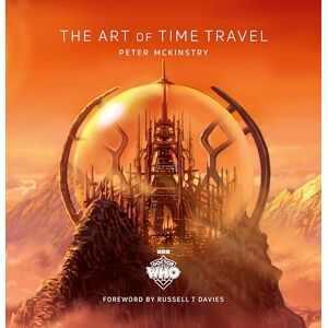 Mckinstry, Peter Doctor Who: The Art of Time Travel Mckinstry, Peter Doctor Who: The Art of Time Travel