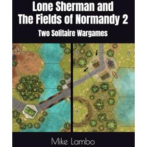 Lambo, Mike Lone Sherman and The Fields of Normandy 2: Two Solitaire Wargames (Mike Lambo Solitaire Book Games) Lambo, Mike Lone Sherman and The Fields of Normandy 2: Two Solitaire Wargames (Mike Lambo Solitaire Book Games)