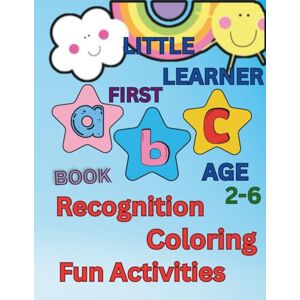 Sharma, Neha Little Learners First abc Book Of Recognition, Coloring and Fun Activities Age 2-6: Step Into A World Where Learning Meets Laughter And Letters Come To Life!!!!!! Sharma, Neha Little Learners First abc Book Of Recognition, Coloring and Fun Activities Age 2-6: Step Into A World Where Learning Meets Laughter And Letters Come To Life!!!!!!