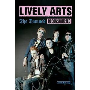 Popoff, Martin Lively Arts: The Damned Deconstructed Popoff, Martin Lively Arts: The Damned Deconstructed