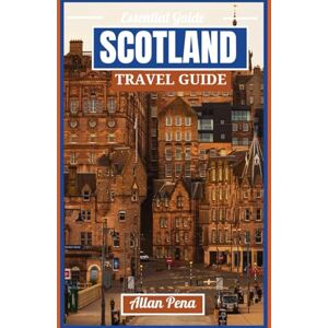 Pena, Allan SCOTLAND TRAVEL GUIDE: Discovering the Scottish Highlands Must-See Sights, and Local Favorites Like a Pro (Destination Unlocked) Pena, Allan SCOTLAND TRAVEL GUIDE: Discovering the Scottish Highlands Must-See Sights, and Local Favorites Like a Pro (Destination Unlocked)