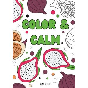 Aglamaz, Oksana Color & Calm: A Mindful Coloring Journey for Relaxation, Creativity & Inner Peace Aglamaz, Oksana Color & Calm: A Mindful Coloring Journey for Relaxation, Creativity & Inner Peace