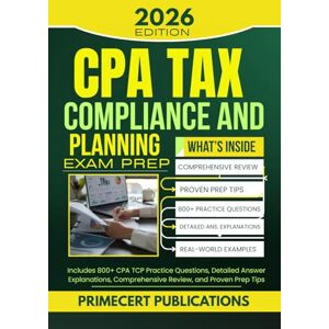 PUBLICATIONS, PRIMECERT CPA TAX COMPLIANCE AND PLANNING EXAM PREP 2026: Includes 800+ CPA TCP Practice Questions, Detailed Answer Explanations, Comprehensive Review, and Proven Prep Tips PUBLICATIONS, PRIMECERT CPA TAX COMPLIANCE AND PLANNING EXAM PREP 2026: Includes 800+ CPA TCP Practice Questions, Detailed Answer Explanations, Comprehensive Review, and Proven Prep Tips