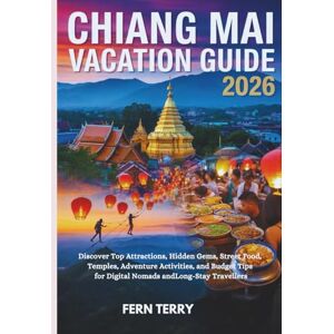 Terry, Fern Chiang Mai vacation Guide 2026: Discover Top Attractions, Hidden Gems, Street Food, Temples, Adventure Activities, and Budget Tips for Digital Nomads and Long-Stay Travellers Terry, Fern Chiang Mai vacation Guide 2026: Discover Top Attractions, Hidden Gems, Street Food, Temples, Adventure Activities, and Budget Tips for Digital Nomads and Long-Stay Travellers
