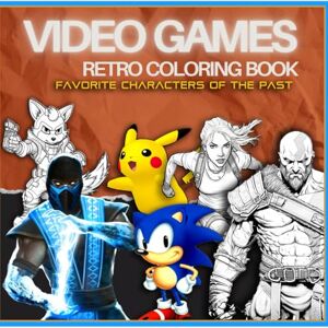 Johnston, Steven Video Games Retro Coloring Book; Favorite Characters of the Past: Timeless Characters, Timeless Fun: Rediscover Beloved Video Game Characters That ... A Great Way to Conquer Stress and Anxiety Johnston, Steven Video Games Retro Coloring Book; Favorite Characters of the Past: Timeless Characters, Timeless Fun: Rediscover Beloved Video Game Characters That ... A Great Way to Conquer Stress and Anxiety