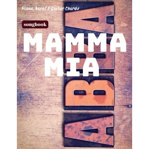 KNOWLES, BEN WALKER Mamma Mia Songbook: 30 Songs For Piano, Vocal & Guitar Chords KNOWLES, BEN WALKER Mamma Mia Songbook: 30 Songs For Piano, Vocal & Guitar Chords