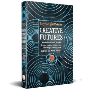 Stroud, Allen Creative Futures (Beyond and Within) Stroud, Allen Creative Futures (Beyond and Within)