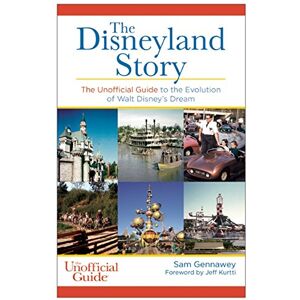 Gennawey, Sam Disneyland Story: The Unofficial Guide to the Evolution of Walt Disney's Dream (Unofficial Guides) Gennawey, Sam Disneyland Story: The Unofficial Guide to the Evolution of Walt Disney's Dream (Unofficial Guides)