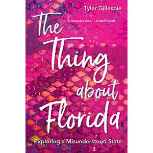 University Press of Florida The Thing about Florida: Exploring a Misunderstood State University Press of Florida The Thing about Florida: Exploring a Misunderstood State